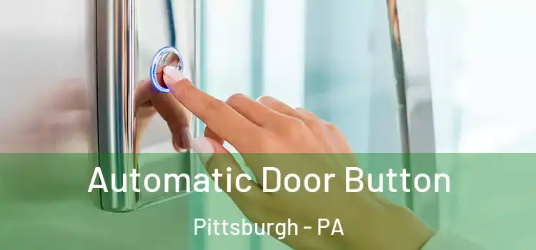  Automatic Door Button Pittsburgh - PA