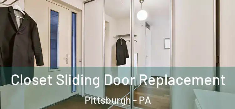  Closet Sliding Door Replacement Pittsburgh - PA