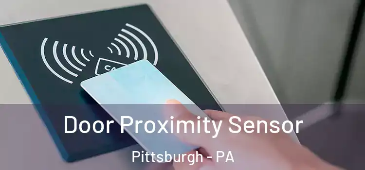  Door Proximity Sensor Pittsburgh - PA