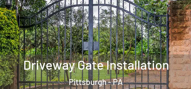  Driveway Gate Installation Pittsburgh - PA