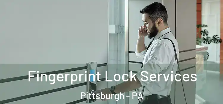  Fingerprint Lock Services Pittsburgh - PA