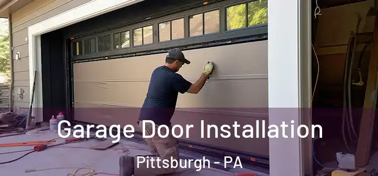  Garage Door Installation Pittsburgh - PA