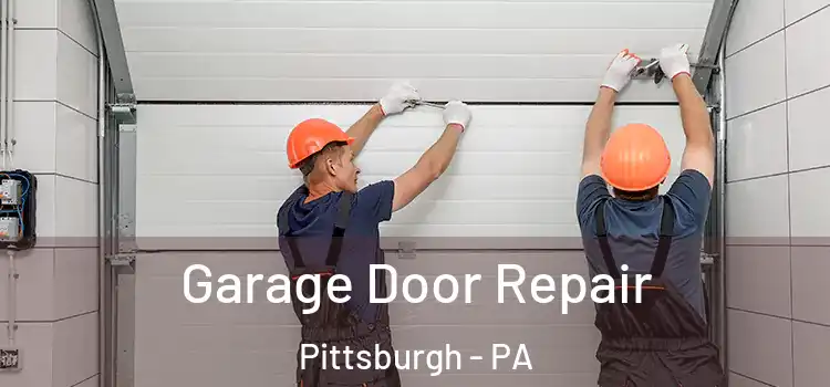  Garage Door Repair Pittsburgh - PA