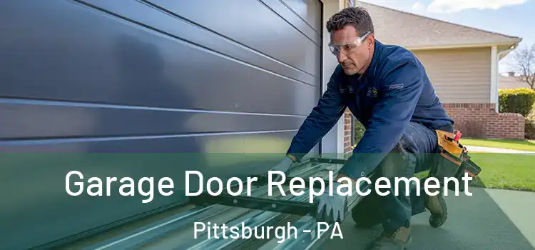  Garage Door Replacement Pittsburgh - PA