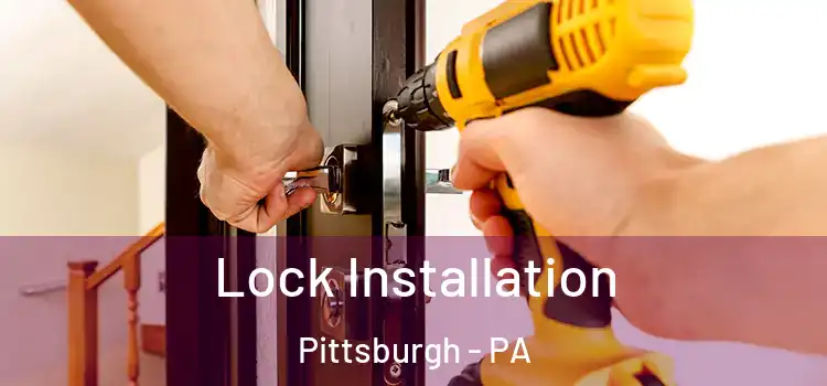 Lock Installation Pittsburgh - PA