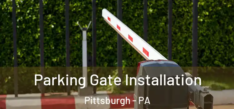  Parking Gate Installation Pittsburgh - PA