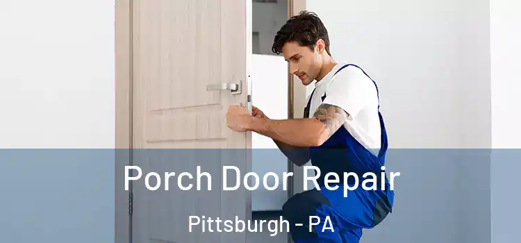  Porch Door Repair Pittsburgh - PA