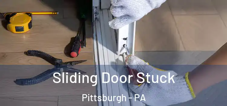  Sliding Door Stuck Pittsburgh - PA