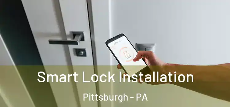  Smart Lock Installation Pittsburgh - PA