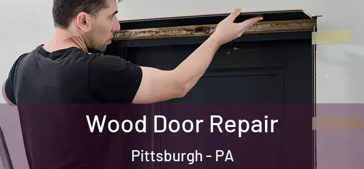  Wood Door Repair Pittsburgh - PA
